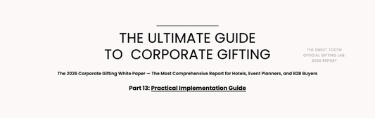 The Sweet Tooth 2026 Corporate Gifting White Paper — Practical Implementation Guide