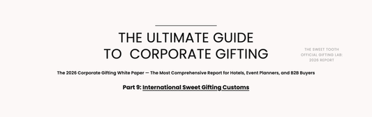 The Sweet Tooth 2026 Corporate Gifting White Paper — Part 9: International Sweet Gifting Customs